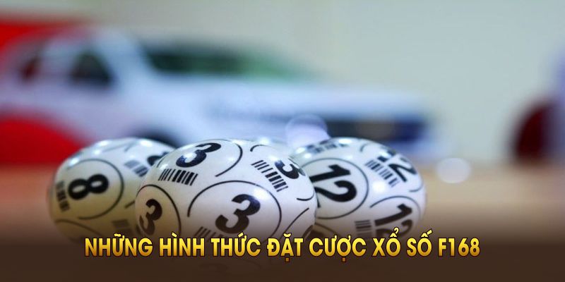 Những hình thức đặt cược xổ số F168 nổi bật nhất bạn không nên bỏ qua