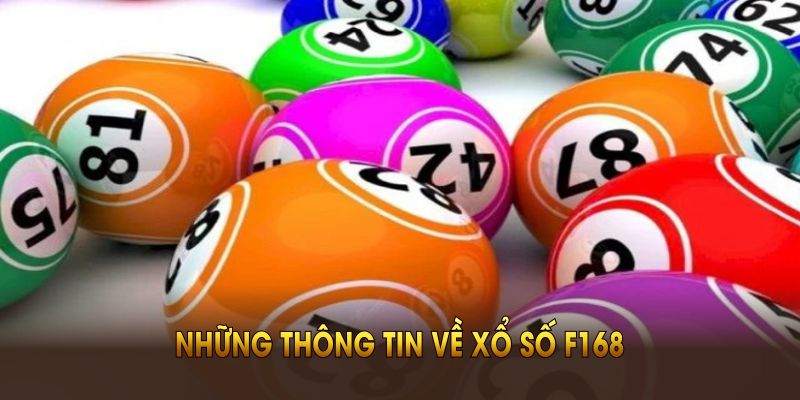 Những thông tin về xổ số F168 bạn nên tham khảo